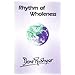 Rhythm of Wholeness: A Total Affirmation of Being