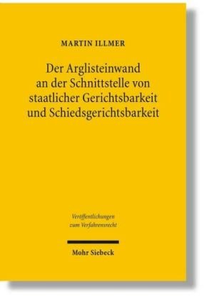 Der Arglisteinwand an der Schnittstelle von staatlicher Gerichtsbarkeit und Schiedsgerichtsbarkeit