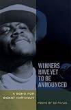 Winners Have Yet to Be Announced: A Song for Donny Hathaway   [WINNERS HAVE YET TO BE ANNOUNC] [Paperback]