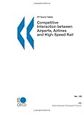 Competitive Interaction Between Airports, Airlines and High-Speed Rail (International Transport Forum Round Tables)-