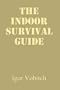 The Indoor Survival Guide