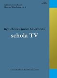 commmons schola: Live on Television vol. 1 Ryuichi Sakamoto Selections: schola TV(Blu-ray)