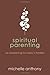 Spiritual Parenting: An Awakening for Today's Families