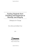Guiding Students from Cheating and Plagiarism to Honesty and Integrity: Strategies for Change
