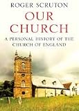 Our church : a personal history of the Church of England