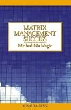 Matrix Management Success: Method Not Magic