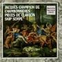 Jacques Champion de Chambonni�res: Pi�ces de Clavecin - Suites, Pavannes & Pr�ludes