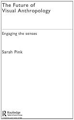 The Future of Visual Anthropology: Engaging the Senses