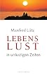 Lebenslust in unlustigen Zeiten