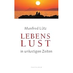 Lebenslust in unlustigen Zeiten