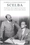 Scelba. Il ministro che si oppose al fascismo e al comunismo in nome della libertà (Le scie)