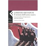 Il nemico dell'uomo nuovo. L'omosessualit� nell'esperimento totalitario fascistadi Lorenzo Benadusi