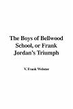 The Boys of Bellwood School or Frank Jordans Triumph