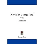 Novels By George Sand V4: Indiana (Novels By George Sand) book cover