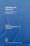 Mamluks and Ottomans : studies in honour of Michael Winter
