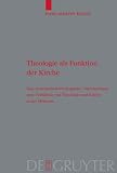 Produkt-Bild: Theologie als Funktion der Kirche (Theologische Bibliothek Topelmann): Eine systematisch-theologische Untersuchung zum Verh&auml;ltnis von Theologie und Kirche in der Moderne