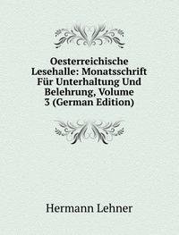 Oesterreichische Lesehalle: Monatsschrift Fur Unterhaltung Und Belehrung, Volume 3 (German Edition)