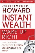 Instant Wealth Wake Up Rich! Discover Secret of New Entrepreneurial Mind [HC,2009]