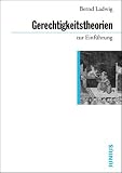 Gerechtigkeitstheorien zur Einf&uuml;hrung - Bernd Ladwig