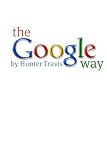 The Google Way: How to Use Google to Do Everything!