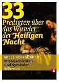 33 Predigten über das Wunder der Heiligen Nacht 33 Predigten über das Wunder der Heiligen Nacht