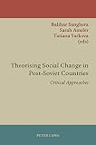 Theorising social change in post-Soviet countries : critical approaches