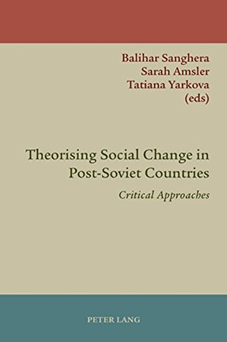 Theorising Social Change in Post-Soviet Countries: Critical Approaches
