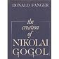 The Creation of Nikolai Gogol (Belknap Press)