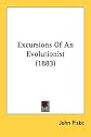 Excursions of an evolutionist (The writings of John Fiske)