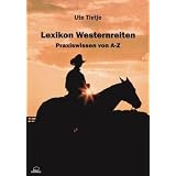 Lexikon Westernreiten - Praxiswissen von A-Zvon "Ute Tietje"