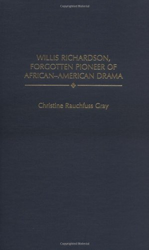 Willis Richardson, Forgotten Pioneer of African-American Drama (Contributions in Afro-American & African Studies)