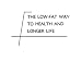 New Title 1 (The Low-Fat Way to Health and Longer Life)