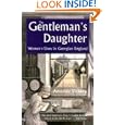 The Gentleman's Daughter: Women's Lives in Georgian England (Yale Nota Bene) by Amanda Vickery