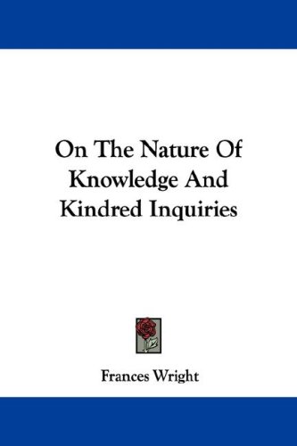 On the Nature of Knowledge and Kindred Inquiries