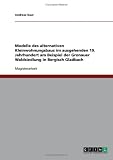 Modelle des alternativen Kleinwohnungsbaus im ausgehenden 19. Jahrhundert am Beispiel der Gronauer Waldsiedlung in Bergisch Gladbach
