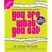 You Are What You Eat : The Plan that Will Change Your Life