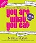 You Are What You Eat : The Plan that Will Change Your Life