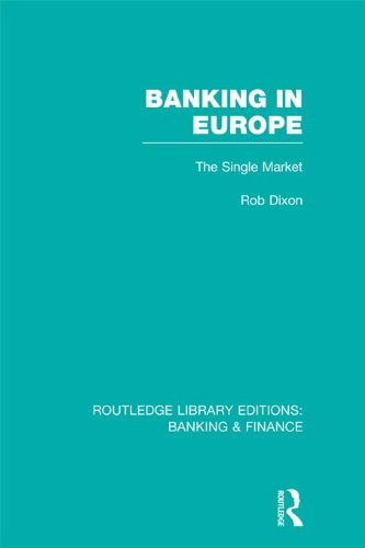 Banking in Europe (RLE Banking & Finance): The Single Market (Routledge Library Editions: Banking & Finance)