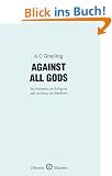 Against All Gods: Six Polemics on Religion and an Essay on Kindness (Oberon Masters)