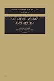 Social Networks and Health (Advances in Medical Sociology) (Advances in Medical Sociology) (Advances in Medical Sociology)