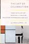 The Art of Celebration: Twentieth-Century Painting, Literature, Sculpture, Photography, and