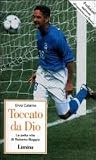 Toccato Da Dio: Le Sette Vite Di Roberto Baggio