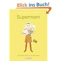 Supermom: Zwischen Kind und Karriere