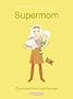 Supermom: Zwischen Kind und Karriere