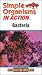 Simple Organisms in Action : BACTERIA