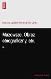 Mazowsze. Obraz etnograficzny, etc.: I-II