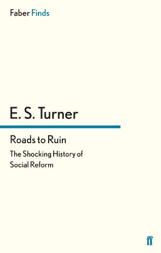 Roads to Ruin: The Shocking History of Social Reform (Faber Find)