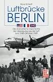 Produkt-Bild: Luftbr&uuml;cke Berlin: Die dramatische Geschichte der Versorgung aus der Luft Juni 1948-Oktober 1949