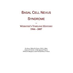 Basal Cell Nevus Syndrome: Webster's Timeline History, 1966 - 2007 by Icon Group International