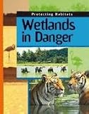 Wetlands in Danger (Protecting Habitats)